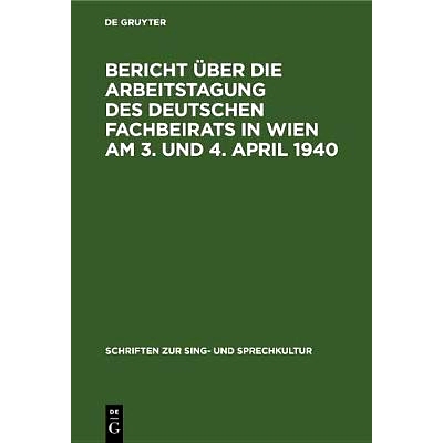 预订 Bericht über die Arbeitstagung des deutschen Fachbeirats in Wien am 3. und 4. April 1940: 9783486773064