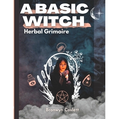 预订 A BASIC WITCH Herbal Grimoire: A Fully Indexed Herbal Handbook of Magickal Ingredients: 9798492177782