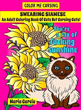 预订 Swearing Siamese: An Adult Coloring Book Of Cute But Cursing Siamese Cats: 9781976297137