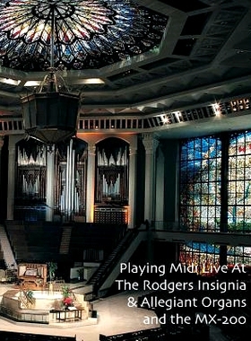 预订 Playing Midi Live At The Rodgers Insignia & Allegiant Organs and the MX-200: 9781449541477