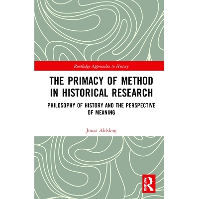 预订 The Primacy of Method in Historical Research: Philosophy of History and the Perspective of Meaning 方法*上：历史哲