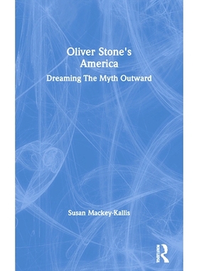 预订 Oliver Stone’s America: dreaming The Myth Outward 奥利弗·斯通的美国：梦见神话: 9780367297275
