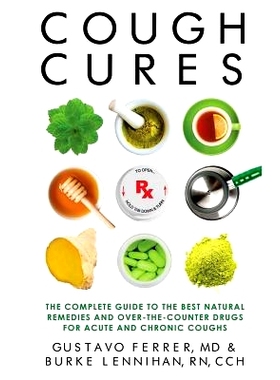 预订 Cough Cures: The Complete Guide to the Best Natural Remedies and Over-the-Counter Drugs for Acute and Chronic Cough