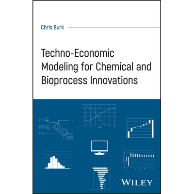 预订 Techno-Economic Modeling for Chemical and Bioprocess Innovations 化学和生物过程创新的技术经济模型: 9781394246410