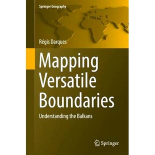 Boundaries Understanding the 预订 映射通用边界：解读巴尔干人 Versatile Balkans 9783319409245 Mapping