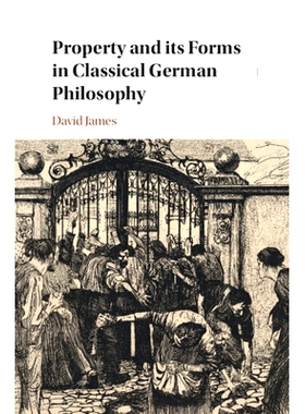 预订 Property and its Forms in Classical German Philosophy 古典德意志哲学中的财产及其形式: 9781009288101