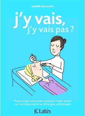 预订 J’y vais, j’y vais pas ? : tout ce que vous avez toujours voulu savoir sur la médecine et la chirurgie esthétiq