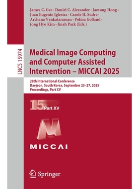 预订 Medical Image Computing and Computer Assisted Intervention – MICCAI 2025: 28th International Conference, Daejeon,
