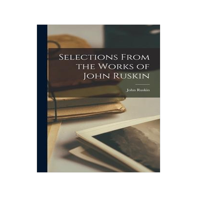 [预订]Selections From the Works of John Ruskin 9781015655591