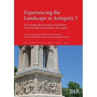 预订 Experiencing the Landscape in Antiquity 3: III Convegno Internazionale di Antichistica  Università degli Studi di