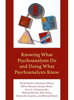 预订 Knowing What Psychoanalysts Do and Doing What Psychoanalysts Know 知道精神分析师做什么，做精神分析师知道的事情: 978
