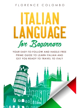 预订 Italian Language for Beginners: Your Easy-to-Follow and Hassle-Free Prime Guide to Learn Italian and Get You Ready