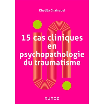 预订 15 cas cliniques en psychopathologie du traumatisme : vulnérabilités et sens du trauma psychique 创伤精神病理学15