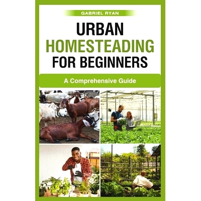 预订 urban homesteading for beginners: A Comprehensive Guide: 9798872605959