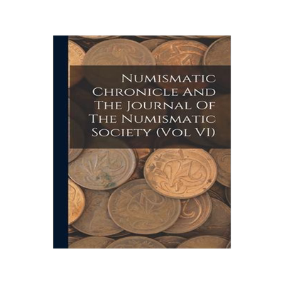 [预订]Numismatic Chronicle And The Journal Of The Numismatic Society (Vol VI) 9781013695346