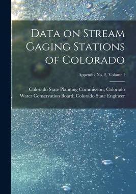 [预订]Data on Stream Gaging Stations of Colorado; Appendix *Volume I 9781014831965