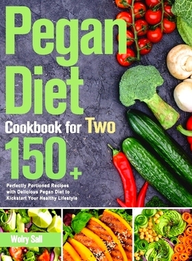 预订 Pegan Diet Cookbook for Two: 150+ Perfectly Portioned Recipes with Delicious Pegan Diet to Kickstart Your Healthy L