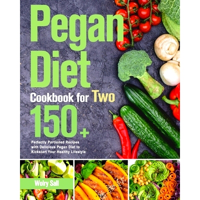 预订 Pegan Diet Cookbook for Two: 150+ Perfectly Portioned Recipes with Delicious Pegan Diet to Kickstart Your Healthy L