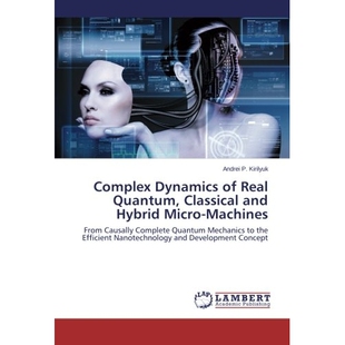 预订 Complex Dynamics of Real Quantum, Classical and Hybrid Micro-Machines: 9783659450563
