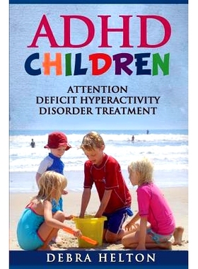 预订 ADHD Children: Attention Deficit Hyperactivity Disorder Treatment: 9781490531588
