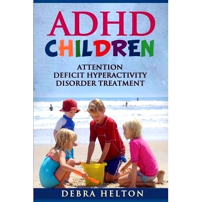 预订 ADHD Children: Attention Deficit Hyperactivity Disorder Treatment: 9781490531588
