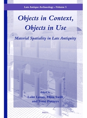 预订 Objects in Context, Objects in Use: Material Spatiality in Late Antiquity 相互关联的客体及使用：近古实体空间性: 978