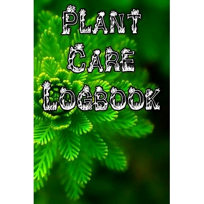 预订 Plant Care Logbook: Record Plant Care, Watering, Special Care, Diseases, Soil Types, Temperatures and Pests: 978107