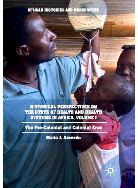 预订 Historical Perspectives on the State of Health and Health Systems in Africa, Volume I: The Pre-Colonial and Colonia