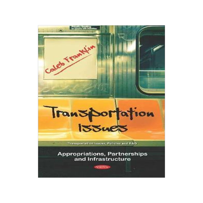 [预订]Transportation Issues: Appropriations, Partnerships and Infrastructure 9781536154702