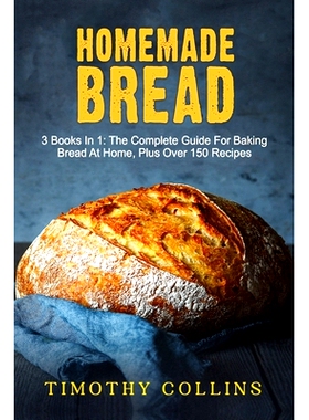 预订 Homemade bread: 3 Books In 1: The Complete Guide For Baking Bread At Home, Plus Over 150 Recipes: 9798664805017
