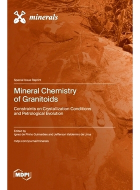 预订 Mineral Chemistry of Granitoids: Constraints on Crystallization Conditions and Petrological Evolution: 978372583287