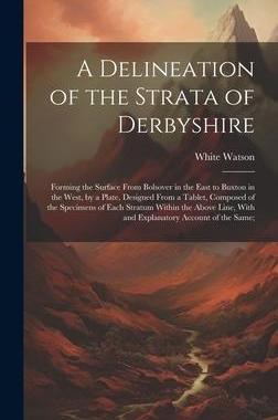 [预订]A Delineation of the Strata of Derbyshire: Forming the Surface From Bolsover in the East to Buxton i 9781020732263