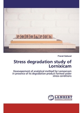 预订 Stress degradation study of Lornixicam: Devevopement of analytical method for Lornoxicam in presence of its degrada
