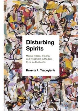 预订 Disturbing Spirits: Mental Illness, Trauma, and Treatment in Modern Syria and Lebanon: Mental Illness, Trauma, and
