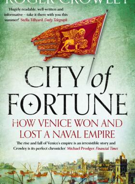 财富之城 威尼斯海洋霸权 Roger Crowley地中海史诗三部曲 英文原版 City of Fortune: How Venice Won and Lost a Naval Empire