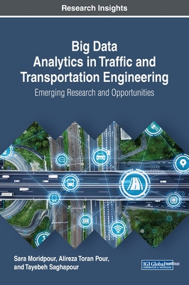【预订】Big Data Analytics in Traffic and Transportation Engineering: Emerging Research and Opportunities