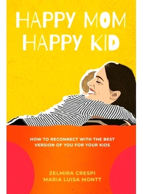 预订 Happy Mom, Happy Kid: How to Reconnect with the Best Version of You For Your Kids: 9781736687604