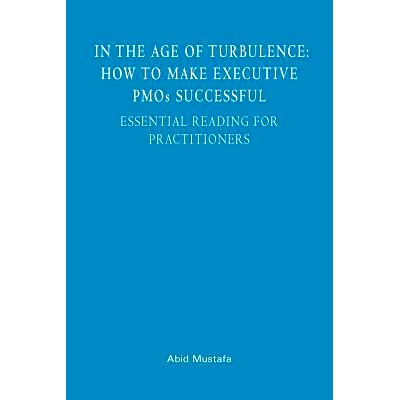 预订 In The Age Of Turbulence: How To Make Executive PMOs Successful: Essential Reading For Practitioners: 9781482740622