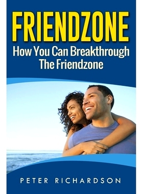 预订 Friendzone: How You Can Break Through The Friendzone: How You Can Break Through The Friendzone: 9781535246262