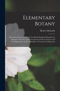 [预订]Elementary Botany: Theoretical and Practical. A Text-book Designed Primarily for Students of Science 9781013902291