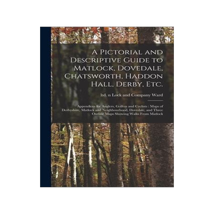 [预订]A Pictorial and Descriptive Guide to Matlock, Dovedale, Chatsworth, Haddon Hall, Derby, Etc.: Append 9781014099983