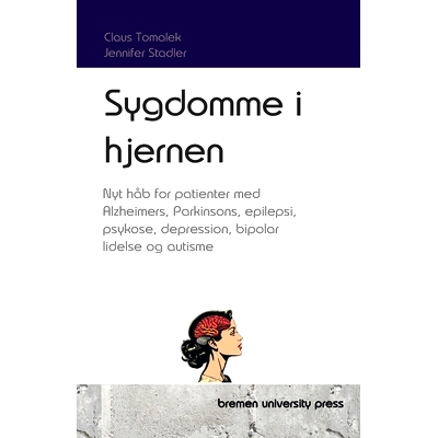 预订 Sygdomme i hjernen: Nyt håb for patienter med Alzheimers, Parkinsons, epilepsi, psykose, depression, bipolar lidel