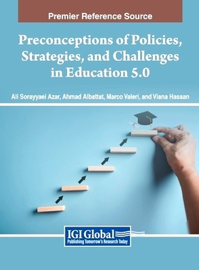 预订 Preconceptions of Policies, Strategies, and Challenges in Education 5.0: 9798369351956