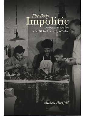 预订 The Body Impolitic: Artisans and Artifice in the Global Hierarchy of Value 身体羞耻：全球价值体系中的艺术: 97802263