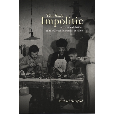 预订 The Body Impolitic: Artisans and Artifice in the Global Hierarchy of Value 身体羞耻：全球价值体系中的艺术: 97802263