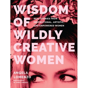 预订 Wisdom of Wildly Creative Women: Real Stories from Artsy, Wise, and Powerful Women 富有创造力的女性的智慧: 97816848
