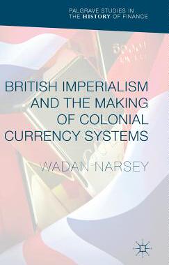 【预订】British Imperialism and the Making of Colonial Currency Systems