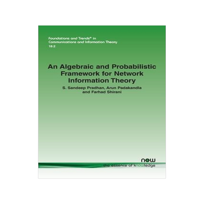 [预订]An Algebraic and Probabilistic Framework for Network Information Theory 9781680837667