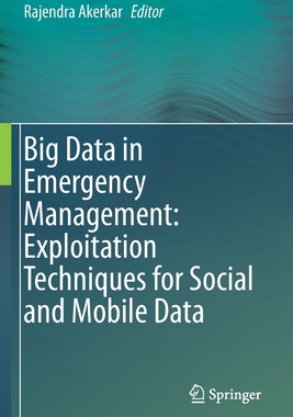 【预订】Big Data in Emergency Management: Exploitation Techniques for Social and Mobile Data 9783030481018