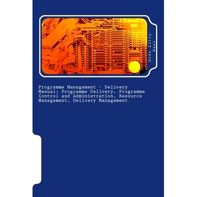 预订 Programme Management - Delivery Manual: Programme Delivery, Programme Control and Administration, Resource Manageme